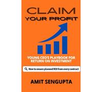 Claim Your Profit: Young CEO's playbook for Return on Investment