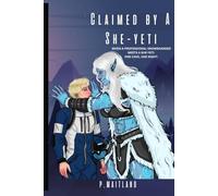 Claimed by a She-Yeti: One cave. One night. One monster he can't escape. (Lusty Coil Monsters)