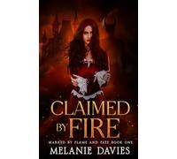 Claimed By Fire: A Dark Paranormal Reverse Harem Romance (Marked by Flame and Fate)