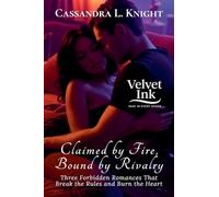 Claimed by Fire, Bound by Rivalry: Three Forbidden Romances That Break the Rules and Burn the Heart: 2 (Velvet Ink: Heat in Every Shade)