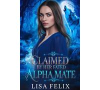 Claimed by Her Fated Alpha Mate: A Dark Rejected Mate Shifters Romance