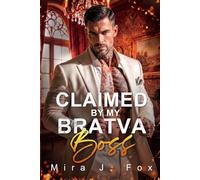 Claimed by My Bratva Boss: A Forced Marriage Forbidden Love Stalker and Billionaire Mafia Romance (Mafia & Scars)