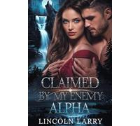 Claimed by My Enemy Alpha: A Fated Mates Romance (Fated Bonds Collection)