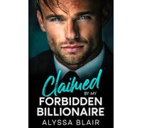 Claimed By My Forbidden Billionaire: An Enemies To Lovers Boss Romance