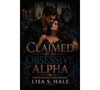 CLAIMED BY MY OBSESSIVE ALPHA: A Rejected Mate Dark Romance: 1 (The Obsessive Alpha Series)