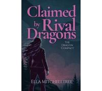 Claimed By Rival Dragons: A Dragon Shifter Why Choose Romance: 1 (The Dragon Compact)