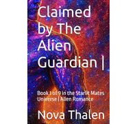 Claimed by The Alien Guardian |: Book 1 of 9 in the Starlit Mates Universe | Alien Romance