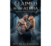 Claimed By The Alpha: A Shifter Werewolf Romance (The Howling Ridge Pack)