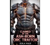 Claimed by the Ash-Born Orc Traitor: A Steamy Paranormal Orc Romance: 6 (Brides of the Citadel Orcs)