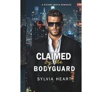 Claimed by the Bodyguard: A Steamy Mafia Romance: 2 (Claimed Series)