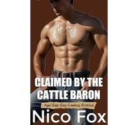 Claimed by the Cattle Baron: Gay Cowboy Erotica with Power Dynamic, Age Gap, Enemies-to-Lovers (Open Range: Explicit Gay Cowboy Erotica Stories)