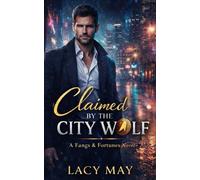 Claimed by the City Wolf: A Billionaire Wolf Shifter & Single-Mom Romance (Fangs & Fortunes: A Billionaire Shifter Series)