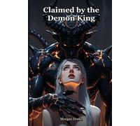 Claimed by the Demon King: She has signed away ten thousand souls. The demon king came to collect the one she kept. A Dark Demon King Monster Breeding Romance. (Claimed by Monsters)