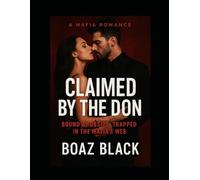 Claimed By the Don A Mafia Romance: "Bound by Desire, Trapped in the Mafia’s Web"