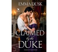 Claimed by the Duke:A Historical Steamy Regency Romance Novel (Dukes of Temptation)