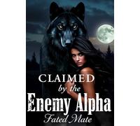 Claimed by the Enemy Alpha: Fated Mates
