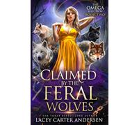 Claimed by the Feral Wolves: A Paranormal Reverse Harem Romance: 2 (The Omega Selection)