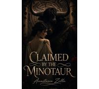 Claimed by the Minotaur: A Dark Mythology Romance of Monsters, Forbidden Desire, and a Greek Labyrinth (Dark Romance: Dominant Men, Dangerous Obsession and Intense Psychological Eroticism)