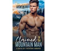 Claimed By The Mountain Man: A Curvy Girl Instalove Romance