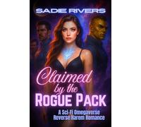 Claimed by the Rogue Pack: A Sci-Fi Omegaverse Reverse Harem Romance (Rogue Packs of the Allied Zones)
