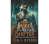 Claimed by the Rogue Shifter: A Paranormal Romance (A Paranormal Romance Series)