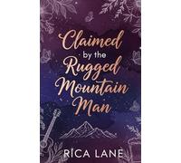 Claimed by the Rugged Mountain Man: A Steamy Small Town Accidental Pregnancy Instalove Romance (Mountain Men of Pine Valley)