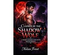 Claimed by the Shadow Wolf: A Grumpy/Sunshine Fated Mates Shifter Romance (The Fated Chronicles)