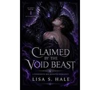 CLAIMED BY THE VOID BEAST: A Possessive MM Monster Romance