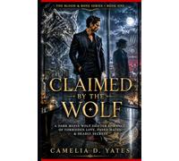 CLAIMED BY THE WOLF: A Dark Mafia Wolf Shifter Romance of Forbidden Love, Fated Mates & Deadly Secret: 1 (THE BLOOD & BONE SERIES)