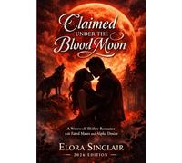 Claimed Under the Blood Moon: A Werewolf Shifter Romance with Fated Mates and Alpha Desire