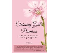Claiming God’s Promises Prayer Journal: How to Claim God's Promises In Prayer