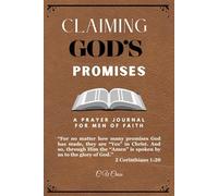 Claiming God's Promises: A Prayer Journal for Men of Faith: Believe Boldly and Pray Purposefully.