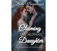 Claiming the Alpha's Daughter (The Vampire King's Feeder)