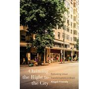 Claiming the Right to the City: Rethinking Urban Transformations in Brazil