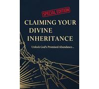 Claiming Your Divine Inheritance & Prayer Journal: Unlock God’s Promised Abundance Through Obedient Prayer and Spiritual Authority