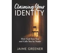 Claiming Your Identity: How God Sees You and Calls You by Name