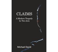 Claims: A Modern Tragedy in Two Acts