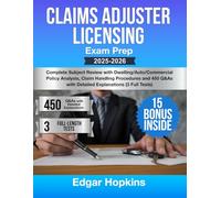 Claims Adjuster Licensing Exam Prep: Complete Subject Review with Dwelling/Auto/Commercial Policy Analysis, Claim Handling Procedures and 450 Q&As with Detailed Explanations (3 Full Tests)