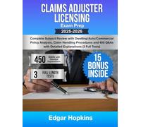 Claims Adjuster Licensing Exam Prep: Complete Subject Review with Dwelling/Auto/Commercial Policy Analysis, Claim Handling Procedures and 450 Q&As with Detailed Explanations (3 Full Tests)