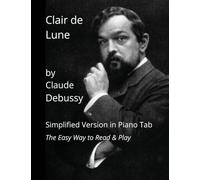 Clair de Lune by Claude Debussy: Simplified Version in Piano Tab - The Easy Way to Read & Play