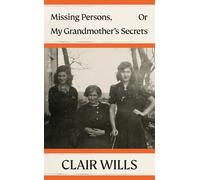 Clair Wills – Missing Persons, Or My Grandmother's Secrets – Tapa dura