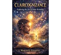 CLAIRCOGNIZANCE Exploring the Art of Inner Knowing