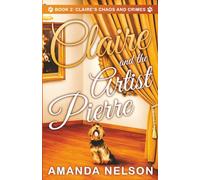 Claire and the Artist Pierre (Claire's Chaos and Crimes)