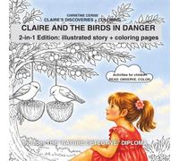 CLAIRE AND THE BIRDS IN DANGER 2-in-1 Edition: illustrated story + coloring pages: Activities for children READ. OBSERVE. COLOR. (Claire’s Discoveries + coloring pages)