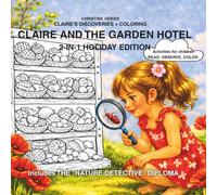 CLAIRE AND THE GARDEN HOTEL 2-in-1 Holiday Edition: illustrated story + coloring pages: Activities for children READ. OBSERVE. COLOR. (Claire’s Discoveries + coloring pages)