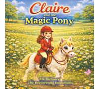Claire and the Magic Pony: 5 (The Beaverwood Emporium - Series 1)