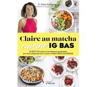 Claire au matcha – Cocina IG baja – 60 recetas sanas y deliciosas de bajo IG