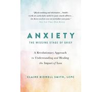 Claire Bidwell Smith Anxiety: The Missing Stage of Grief (Tapa blanda)