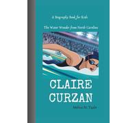 CLAIRE CURZAN: The Water Wonder from North Carolina A Biography For Kids