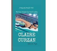 CLAIRE CURZAN: The Water Wonder from North Carolina A Biography For Kids
